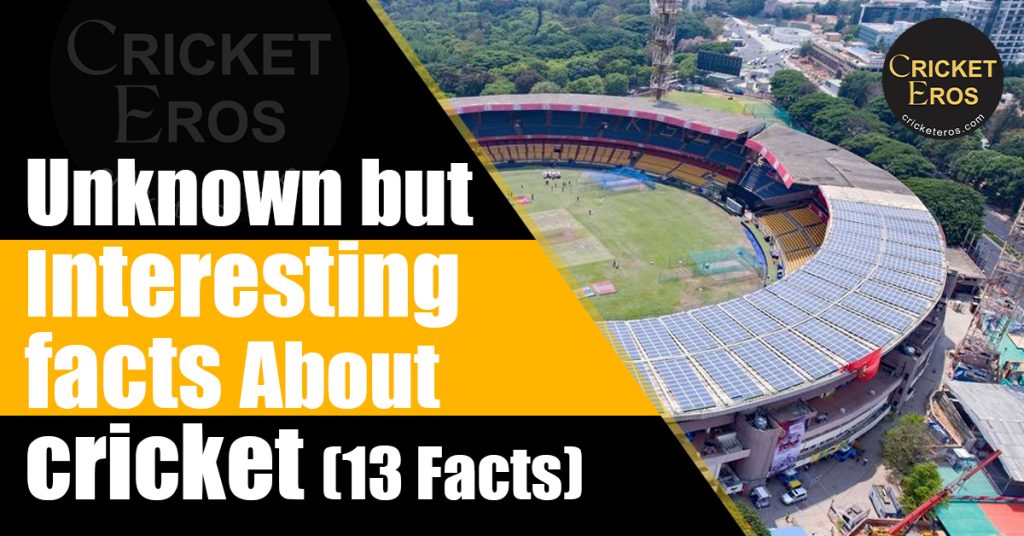 Unknown but interesting facts About cricket (13 Facts)