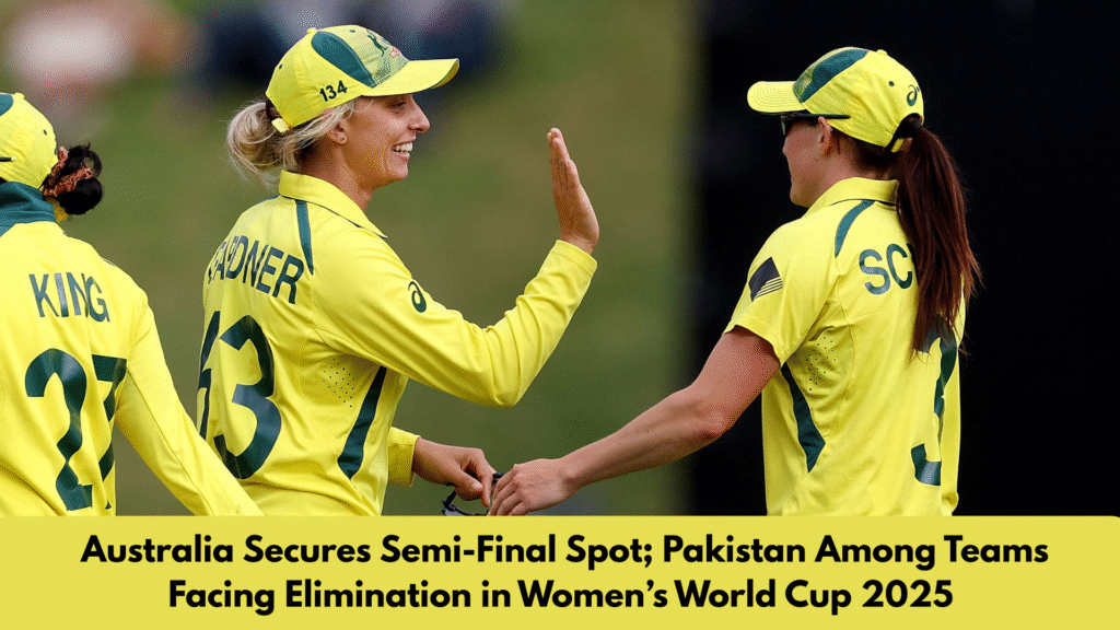 Australia Secures Semi Final Spot Pakistan Among Teams Facing Elimination in Womens World Cup 2025