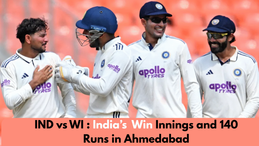 IND vs WI Indias Crushing Win Innings and 140 Runs in Ahmedabad