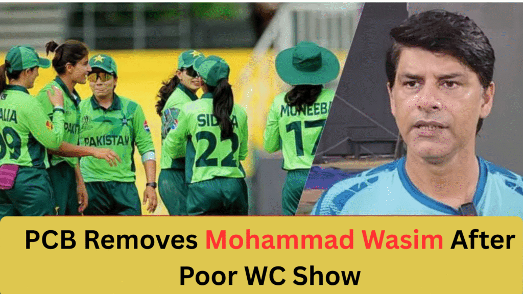Poor World Cup Show: PCB Terminates Mohammad Wasim as Head Coach Women's World Cup 2025 3 Poor World Cup Show PCB Terminates Mohammad Wasim as Head Coach Womens World Cup 2025